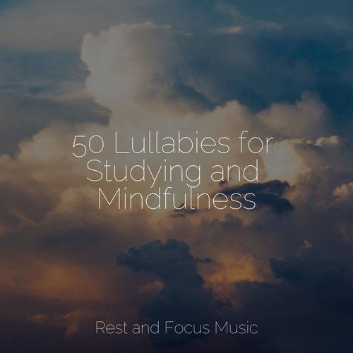 50 Lullabies for Studying and Mindfulness