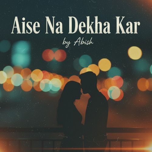 Aise Na Dekha Kar