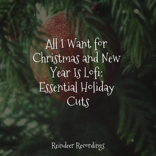 All I Want for Christmas and New Year Is Lofi: Essential Holiday Cuts_poster_image