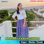 Bajri Aala Aagya Chhora