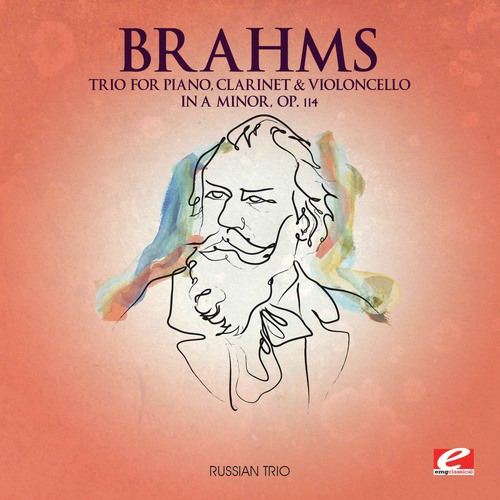 Brahms: Trio for Piano, Clarinet and Violoncello in A Minor, Op. 114 (Digitally Remastered)