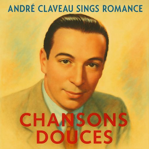 Chansons douces - André Claveau Sings Romance