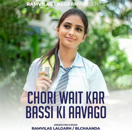 Chori Wait Kar Bassi Ki Aavago