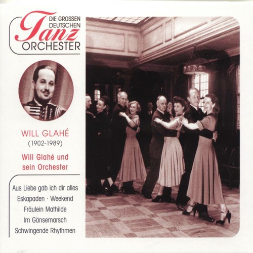 Die Großen Deutschen Tanzorchester, Will Glahé