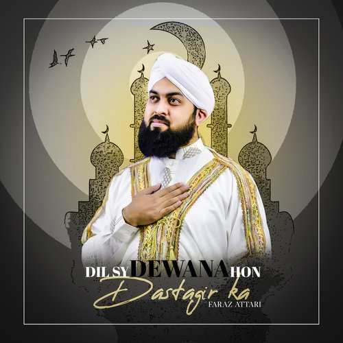 Dil Sy Dewana Hon Dastagir Ka