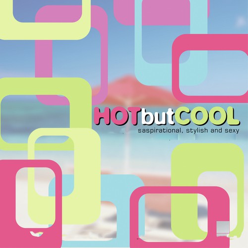 Hot But Cool: Aspirational, Stylish & Sexy