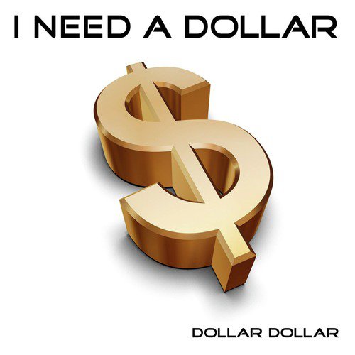 I Need a Dollar