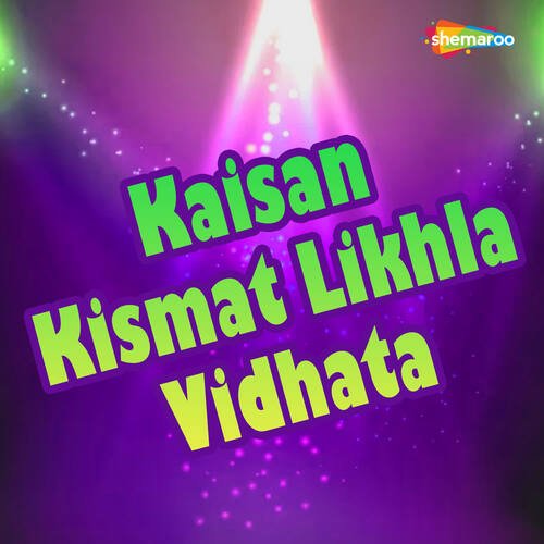 Kaisan Kismat Likhla Vidhata