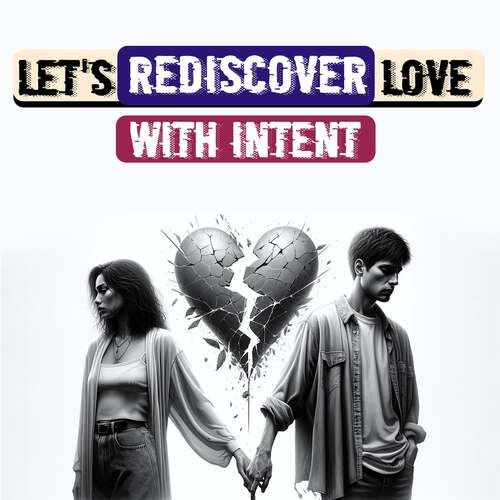 Let's rediscover love with intent