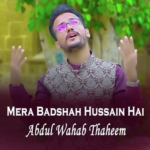 Mera Badshah Hussain Hai