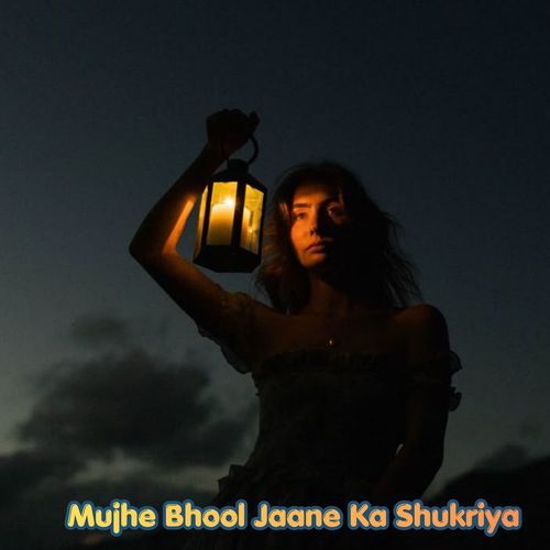 Mujhe Bhool Jaane Ka Shukriya