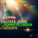 Mustafa Jaane Rehmat Pe Lakhon Salaam