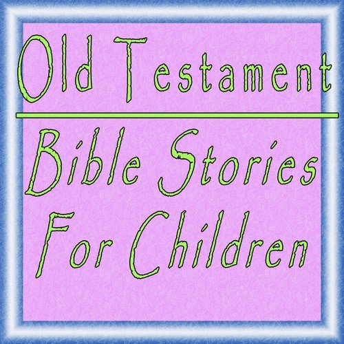 Old Testament, Bible Stories for Children