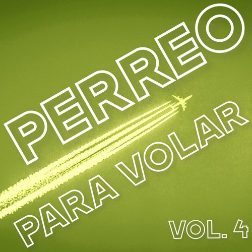 Perreo Para Volar Vol. 4