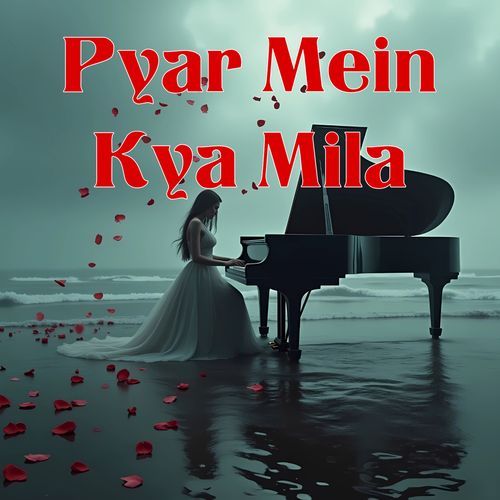 Pyar Mein Kya Mila