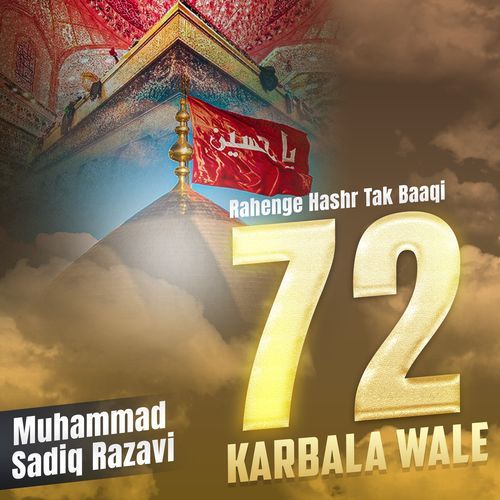 Rahenge Hashr Tak Baaqi 72 Karbala Wale