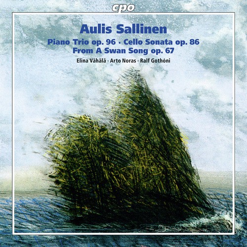 Sallinen: Piano Trio, Op. 96, Cello Sonata, Op. 86 & From a Swan Song, Op. 67