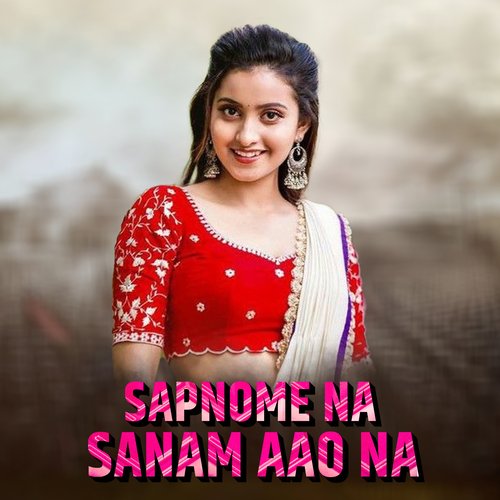 Sapnome Na Sanam Aao Na