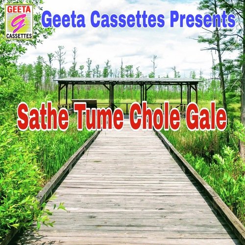 Sathe Tume Chole Gale