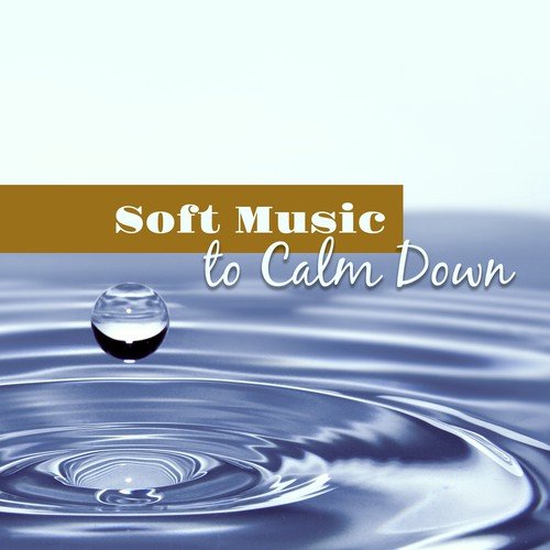 Soft Music for Calm Down – Rest with New Age Music, Easy Listening, Stress Free, Mind Peace