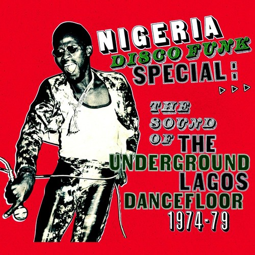 Soundway presents Nigeria Disco Funk Special (The Sound of the Underground Lagos Dancefloor 1974-1979)