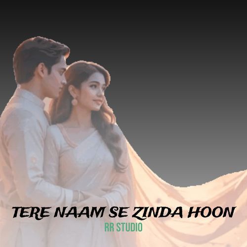 Tere Naam Se Zinda Hoon