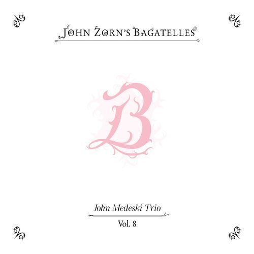 The Bagatelles Vol. 8 - John Medeskli Trio