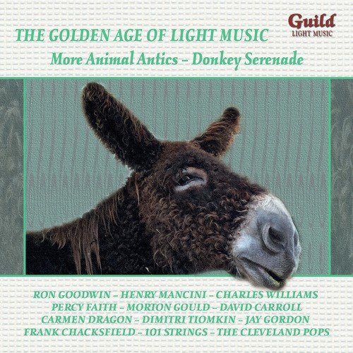 The Golden Age of Light Music: More Animal Antics – Donkey Serenade