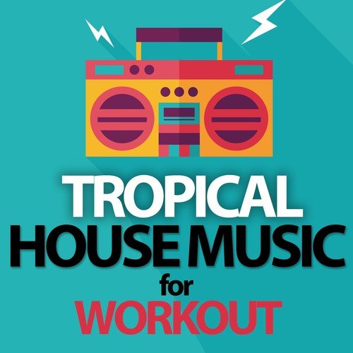 Tropical House Music for Workout