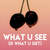 What U See (Is What U Get)