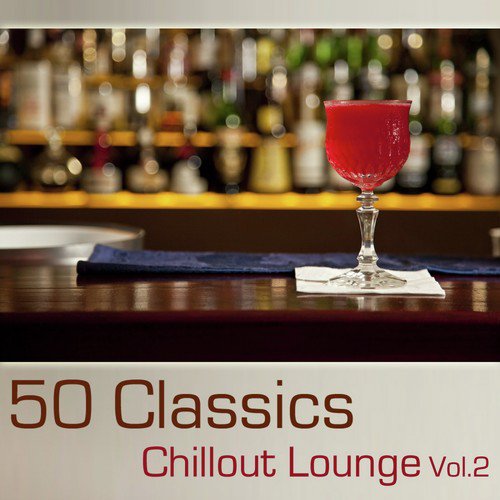 50 Classics Chillout Lounge, Vol. 2