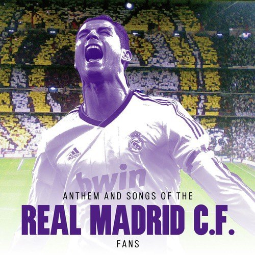 Anthem And Songs Of The Real Madrid C F Fans Song Download From 