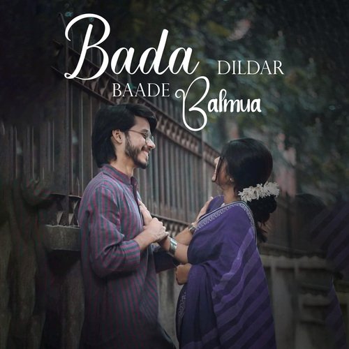 Bada Dildar Baade Balmua