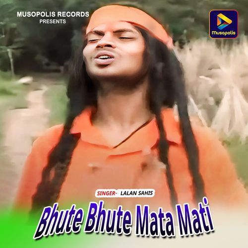 Bhute Bhute Mata Mati