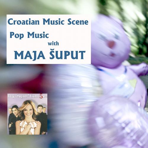 Croatian music scene - Pop music with Maja Šuput