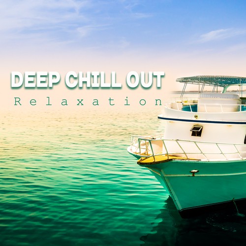 Deep Chill Out Relaxation – Calming Waves, Summertime Music, Holiday Vibes, Stress Relief