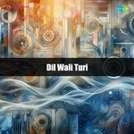 Dil Wali Turi