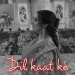 Dil kaat ke