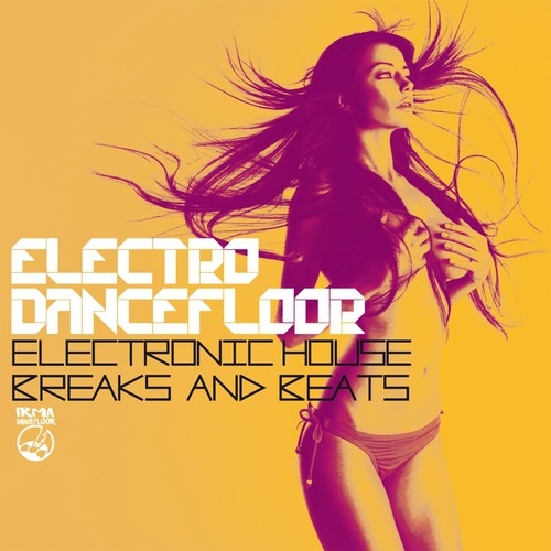 Electro Dancefloor (Electronic House Breaks & Beats)