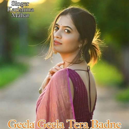 Geela Geela Tera Badne