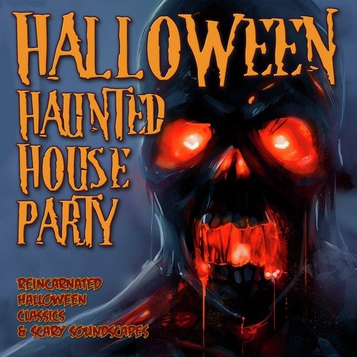 Halloween Haunted House Party: Reincarnated Halloween Classics & Scary Soundscapes
