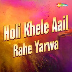 Holi Khele Aail Rahe Yarwa-My5GexpDUFY