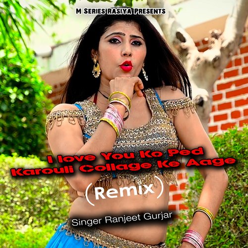 I love You Ko Ped Karouli Collage Ke Aage (Remix)