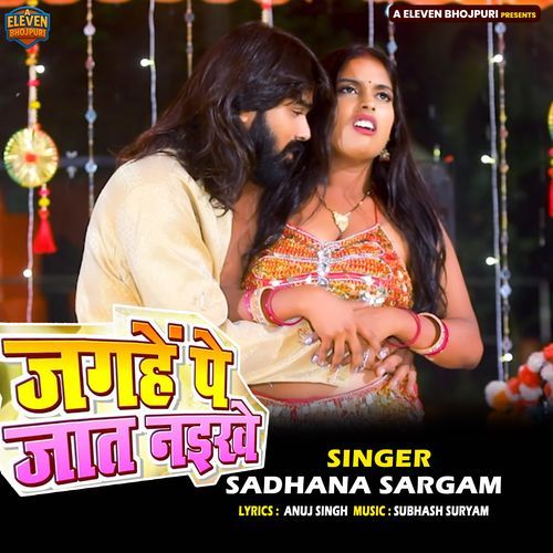 Jagahe Pe Jaat Naikhe