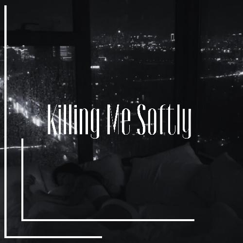 Killing Me Softly With His Song (Slowed)