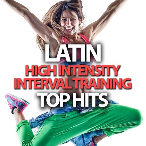 Latin High Intensity Interval Training Top Hits