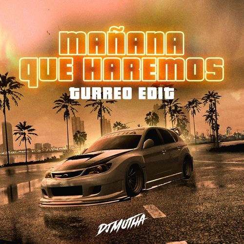 Mañana Que Haremos (Turreo Edit)