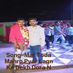 Mat Toda Mahro Pyar Lagn Ka Dekh Dora N