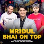 Mridul Bhai On Top
