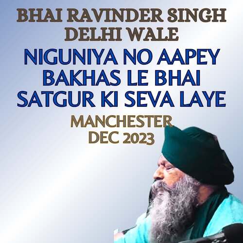 Niguniya No Aapey Bakhas Le Bhai Satgur Ki Seva Laye Manchester Dec 2023